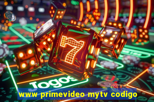 www primevideo mytv codigo